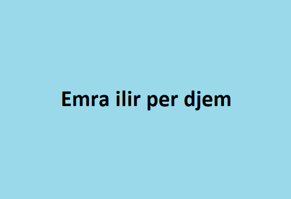 Emra ilir per djem