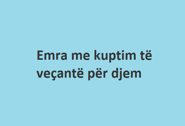 Emra me kuptim të veçantë për djem